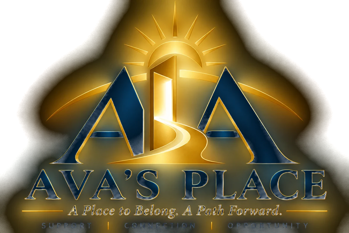 Ava's Place — A Place to Belong. A Path Forward. Support, Connection, Opportunity.